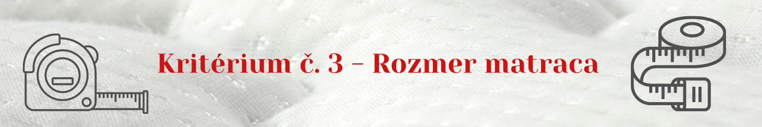 Kritérium č. 3 - Rozmer matraca